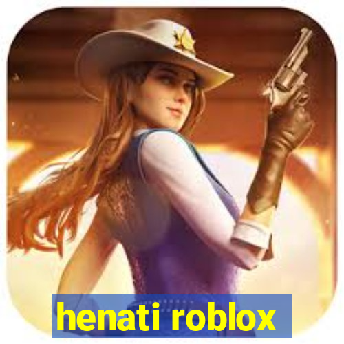 henati roblox